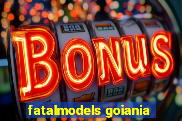 fatalmodels goiania